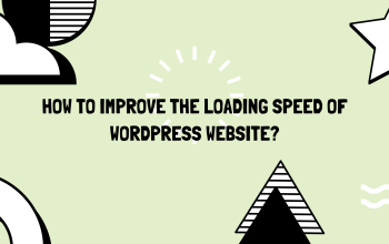 How to Improve the Loading Speed of a WordPress Website?