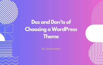 The Dos and Don’ts of Choosing a WordPress Theme