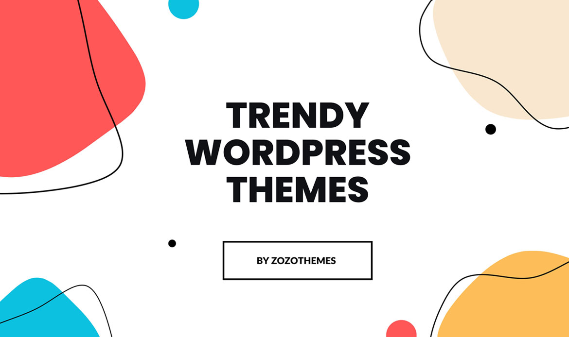 Trendy WordPress Themes For 2024 | Zozothemes