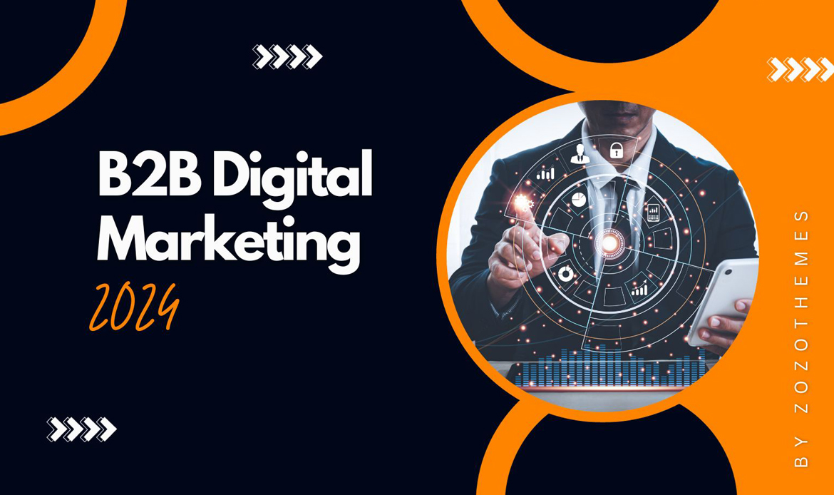B2B Digital Marketing: All You Need to Know in 2024 | Zozothemes