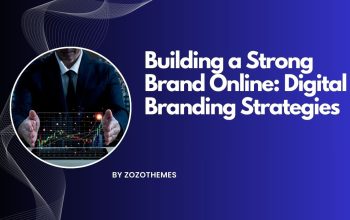 Digital Branding Strategies: Building a Strong Brand Online