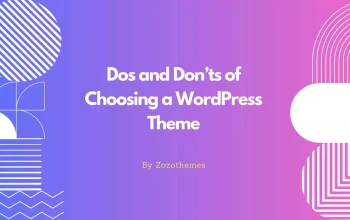 Choosing a WordPress Theme: Key Dos and Don’ts