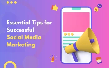 Essential Social Media Marketing Tips for Successful Business
