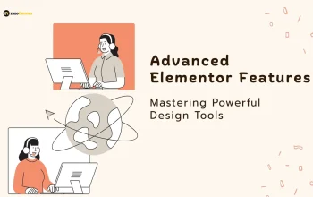 Advanced Elementor Features: Mastering Powerful Design Tools