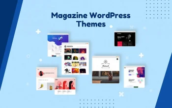 Top 05 WordPress Magazine Themes to Elevate Your Online Publication